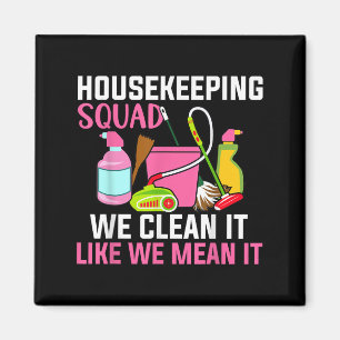 Funny Housekeeping Humour Cleaning Squad Housekeep Magnet