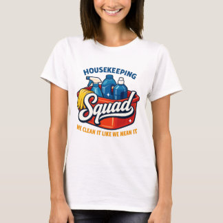 Funny Housekeeping Squad We Clean It Housekeeper T-Shirt