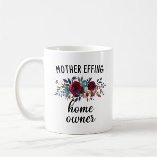 Funny Housewarming, Floral New Home Owner Coffee Mug