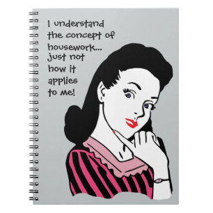 Funny Housework Concept Spiral Notebook