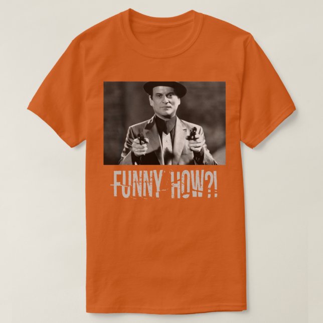 Funny How 1 T-Shirt (Design Front)