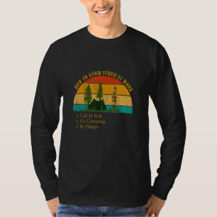 Funny How Avoid Stress Work Call In Sick Go Campin T-Shirt