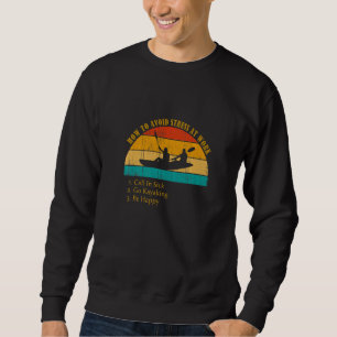 Funny How Avoid Stress Work Call In Sick Go Kayaki Sweatshirt