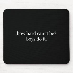 Funny How Hard Can It It Mouse Pad