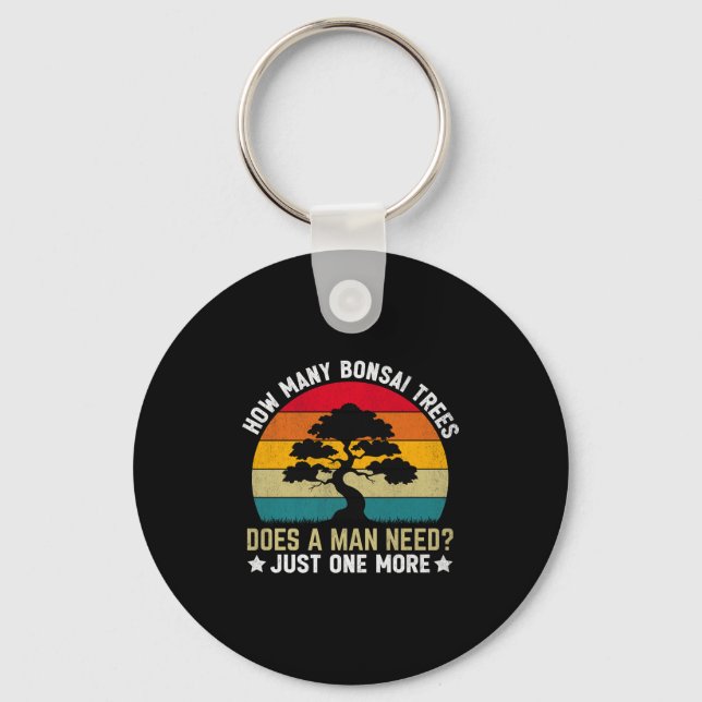 Funny How Many Bonsai Trees Does A Man Need _ Just Key Ring (Front)