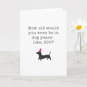 Funny How Old Would You Be In Dog Years? Birthday Card