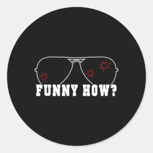 Funny How Sarcastic Good Humour Mob Fella Quote Classic Round Sticker