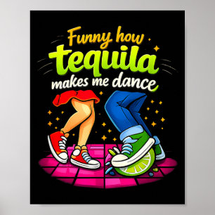 Funny How Tequila Makes Me Dance Party Crew Joke Poster
