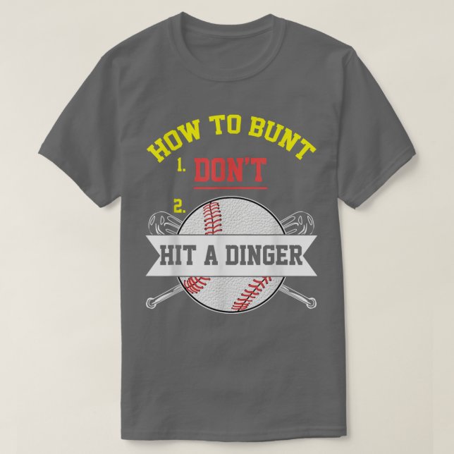 Funny How To Bunt Dont Hit A DingerBaseball Meme  T-Shirt (Design Front)