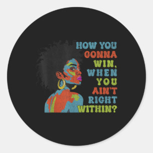 Funny How You Gonna Win When You Aint Right Within Classic Round Sticker