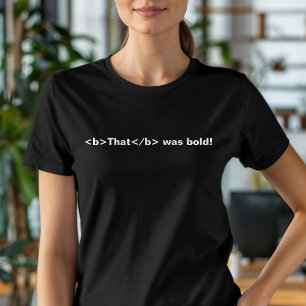 Funny HTML That Was Bold Coder T-Shirt