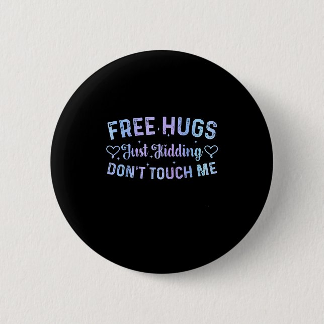 Funny Hugs Quote Meme Hugs Just Kidding Don't Touc 6 Cm Round Badge (Front)