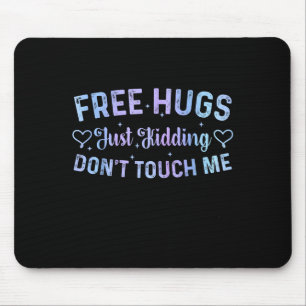 Funny Hugs Quote Meme Hugs Just Kidding Don't Touc Mouse Pad