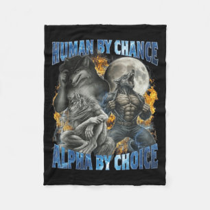 Funny Human By Chance Alpha By Choice Wolf Matchin Fleece Blanket