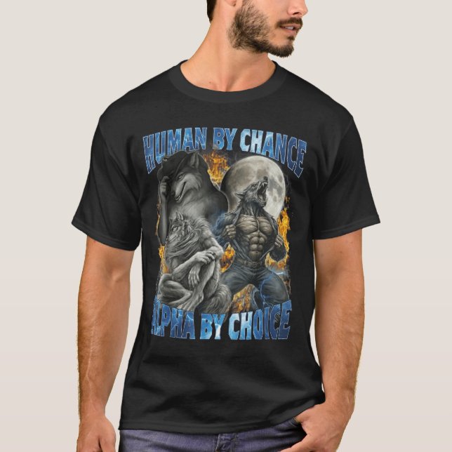 Funny Human By Chance Alpha By Choice Wolf Matchin T-Shirt (Front)