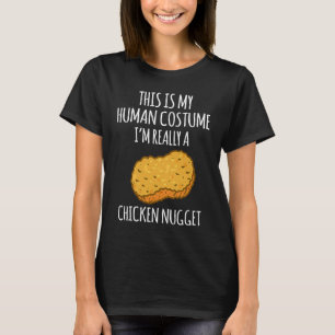 Funny Human Costume Chicken Nugget Halloween Quote T-Shirt