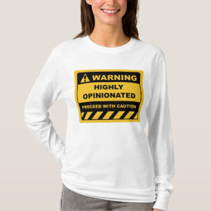 Funny Human Warning Labels Sign HIGHLY OPINIONATED T-Shirt