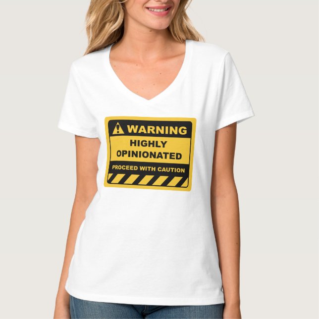 Funny Human Warning Labels Sign HIGHLY OPINIONATED T-Shirt (Front)
