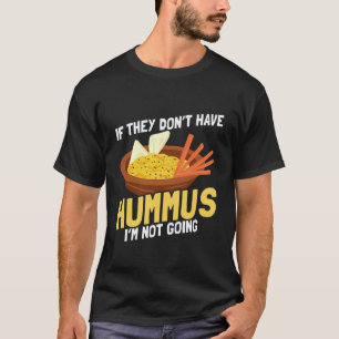 Funny Hummus Design  Vegan Plant Based Humour 4 T-Shirt