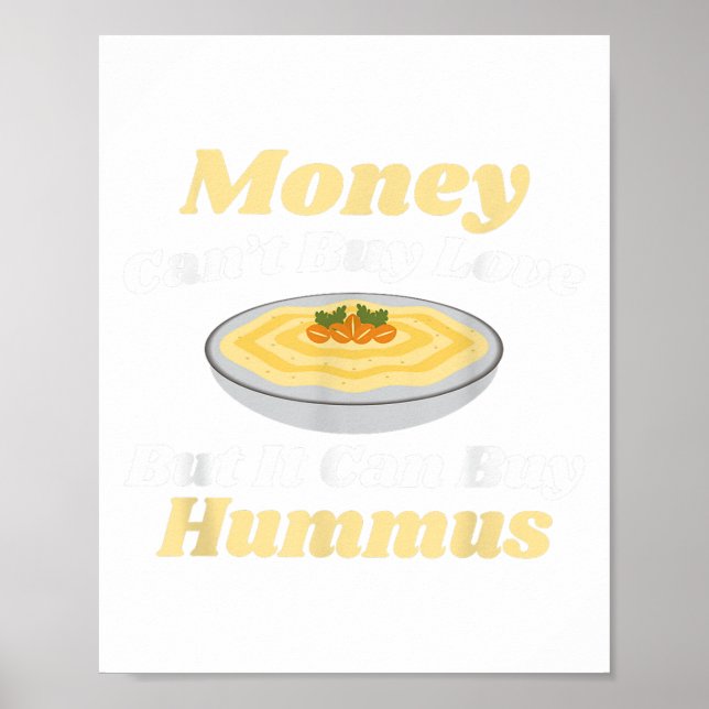 Funny Hummus T Shirt - Money Can't Buy Love  Poster (Front)