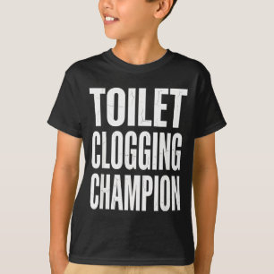 Funny Humor Bathroom Joke Toilet Clogging Chamon T-Shirt