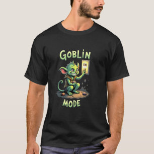 Funny Humor Goblin Mode On Goblins T-Shirt