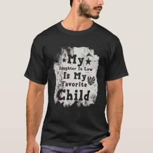 Funny Humor My Daughter In Law Is My Favorite Chil T-Shirt