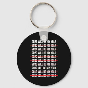 Funny Humor New Years Eve 2026 Will Be My Year  Key Ring