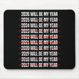 Funny Humor New Years Eve 2026 Will Be My Year  Mouse Pad