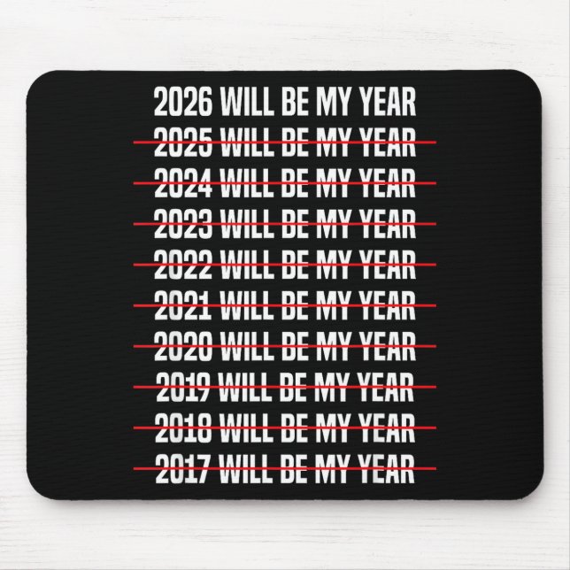 Funny Humor New Years Eve 2026 Will Be My Year  Mouse Pad (Front)
