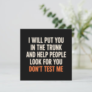 Funny Humor Quote I Will Put You in The Trunk  Invitation