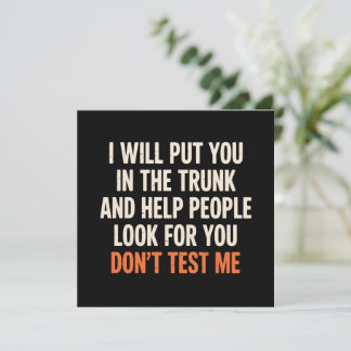 Funny Humor Quote I Will Put You in The Trunk  Invitation