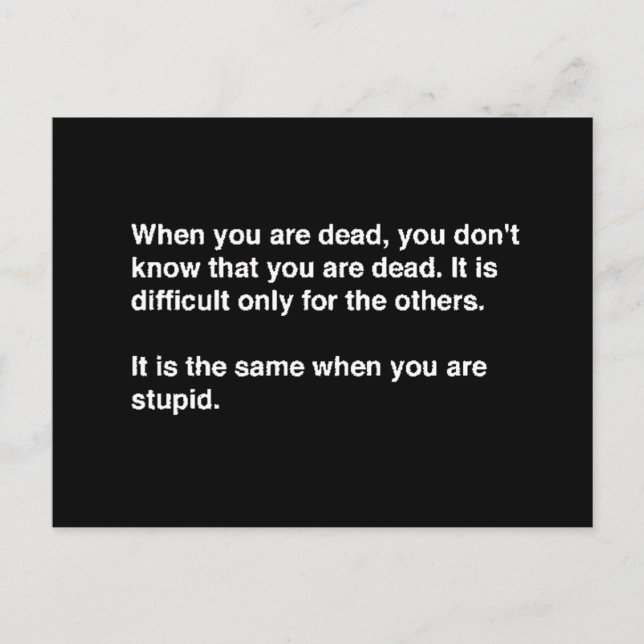 FUNNY HUMOR QUOTES DEAD STUPID LAUGHS INSULTS COMM POSTCARD (Front)
