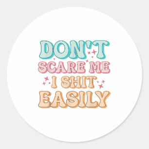 Funny Humor Sarcastic Quote _ Don't E Me I Easily  Classic Round Sticker