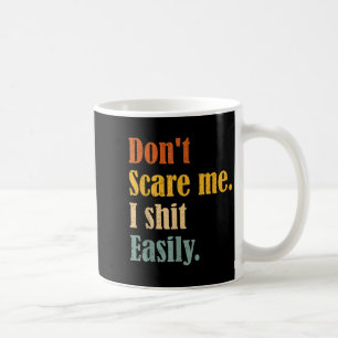 Funny Humor Sarcastic Quote _ Don't E Me I Easily  Coffee Mug