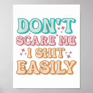 Funny Humor Sarcastic Quote _ Don't E Me I Easily  Poster