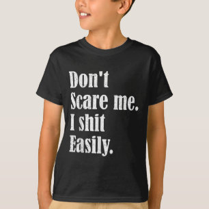 Funny Humor Sarcastic Quote _ Don't E Me I Easily T-Shirt