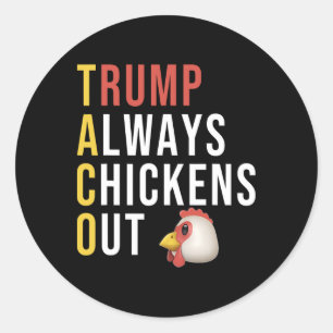 Funny Humor Taco Trump Always Chickens Out Classic Round Sticker