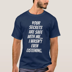 Funny Humorous Saying: Secrets Safe Listening T-Shirt
