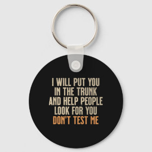 Funny Humour Adult Quote - Put In The Trunk Key Ring