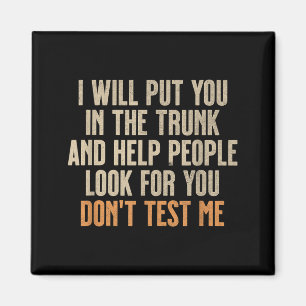 Funny Humour Adult Quote - Put In The Trunk Magnet