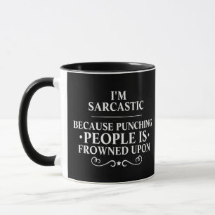 Funny Humour, I'm Sarcastic because Punching Peopl Mug
