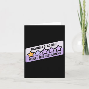 Funny Humour Joke Having A Dead Dad Would Recommen Card