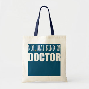 Funny Humour PhD Graduation Doctorate Not That Tote Bag