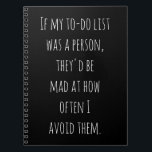 Funny Humour Quote Gift for Procrastinators Joke Notebook<br><div class="desc">Perfect for the procrastinator in all of us! This funny notebook is a relatable reminder that sometimes, the to-do list just has to wait. With the humourous message, “If my to-do list was a person, they’d be mad at how often I avoid them, ” this notebook is an ideal gift...</div>