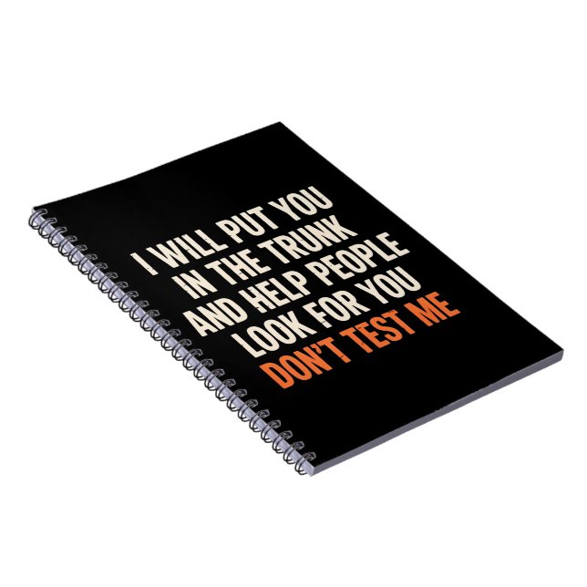Funny Humour Quote I Will Put You in The Trunk  Notebook (Right Side)