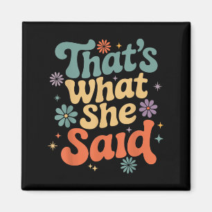 Funny Humour Sarcastic Joke Retro Groovy That’s Wh Magnet