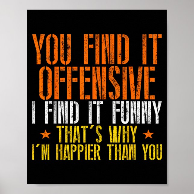 Funny Humour Sarcastic Offensive Happy Feeling Poster (Front)
