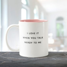 Funny Humour Talk Nerdy to Me Valentine's Day Cute