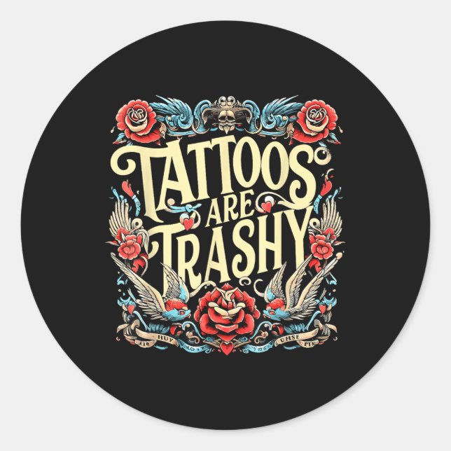 Funny Humour Tattoo Artist Tattoos Are Trashy Sarc Classic Round Sticker (Front)